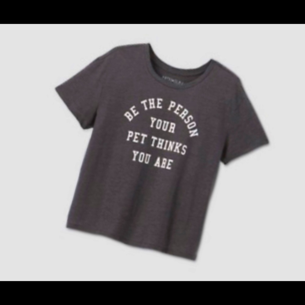 Fifth Sun “Be The Person Your Pet Thinks You Are” T-Shirt for pet human